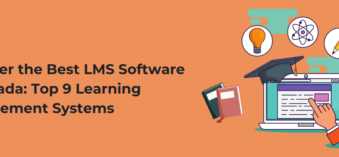Discover the Best LMS Software in Canada: Top 9 Learning Management Systems